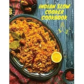 Indian Slow Cooker Cookbook: 100 Healthy, Easy, Authentic Recipes