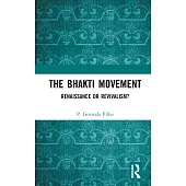The Bhakti Movement: Renaissance or Revivalism?