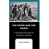 The Sheep and the Goats: A Matthean Teaching in Historical Context