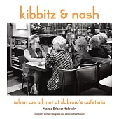 Kibbitz and Nosh: When We All Met at Dubrow’s Cafeteria