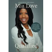 Qualified: Finding Your Voice, Leading with Character, and Empowering Others