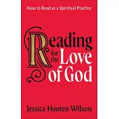 Reading for the Love of God: How to Read as a Spiritual Practice