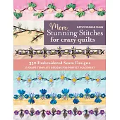 More Stunning Stitches for Crazy Quilts: 350 Embroidered Seam Designs, Shape-Template Designs for Perfect Placement