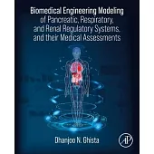 Biomedical Engineering Modeling of Pancreatic, Respiratory, and Renal Regulatory Systems, and Their Medical Assessments