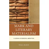 Mark and Literary Materialism: A Lesson in Reading Liberation