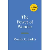 The Power of Wonder: The Science and Soul of an Extraordinary Emotion