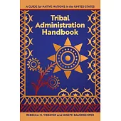 Tribal Administration Handbook: A Guide to Native Nations in the United States