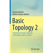 Basic Topology 2: Topological Groups, Topology of Manifolds and Lie Groups