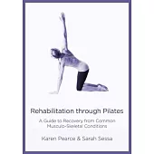 Rehabilitation Through Pilates: A Guide to Recovery from Common Musculo-Skeletal Conditions