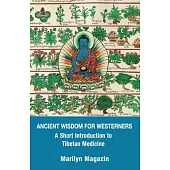 Ancient Wisdom for Westerners: A Short Introduction to Tibetan Medicine