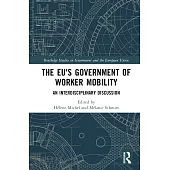 The Eu’s Government of Worker Mobility: An Interdisciplinary Discussion