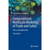 Computational Multiscale Modeling of Fluids and Solids: Theory and Applications