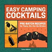 Easy Camping Cocktails: Pre-Batch Recipes for Tasty, On-The-Go Drinks