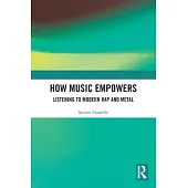 How Music Empowers: Listening to Modern Rap and Metal