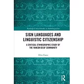 Sign Languages and Linguistic Citizenship: A Critical Ethnographic Study of the Yangon Deaf Community