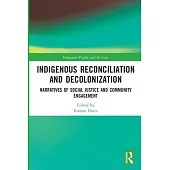 Indigenous Reconciliation and Decolonization: Narratives of Social Justice and Community Engagement