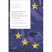 Cyber Security, Privacy and Data Protection in Eu Law: A Law, Policy and Technology Analysis