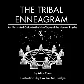 The Tribal Enneagram: An Illustrated Guide to the Nine Types of the Human Psyche