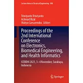 Proceedings of the 2nd International Conference on Electronics, Biomedical Engineering, and Health Informatics: Icebehi 2021, 3-4 November, Surabaya,