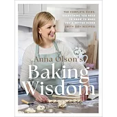 Anna Olson’s Baking Wisdom: The Complete Guide: Everything You Need to Know to Make You a Better Baker (with 150+ Recipes)