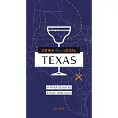 Drink Like a Local Texas: A Field Guide to the Best Bars in Texas