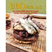 BBQ for All: All Year Round Outdoor Cooking for Vegetarians, Vegans, Pescatarians & Meat-Eaters