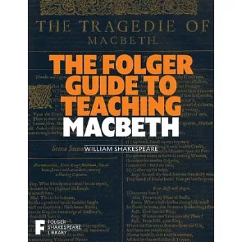 The Folger Guide to Teaching Macbeth