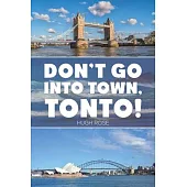 Don’t Go Into Town, Tonto!