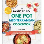 The Everything One Pot Mediterranean Cookbook: 200 Fresh and Simple Recipes That Come Together in One Pot
