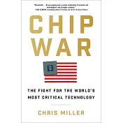 Chip War : The Fight for the World’s Most Critical Technology