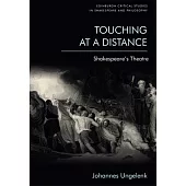 Touching at a Distance: Shakespeare’s Theatre