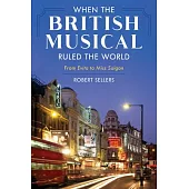 When the British Musical Ruled the World