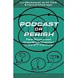 Podcast or Perish: Peer Review and Knowledge Creation in the 21st Century