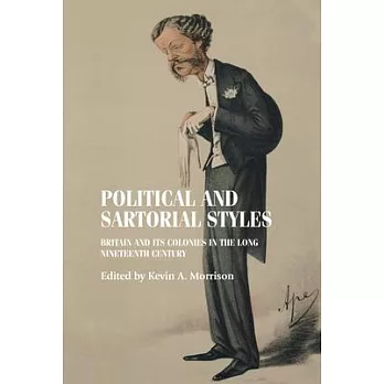 Political and Sartorial Styles: Britain and Its Colonies in the Long Nineteenth Century