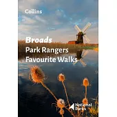 Broads Park Rangers Favourite Walks: 20 of the Best Routes Chosen and Written by National Park Rangers