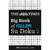 The Times Big Book of Killer Su Doku Book 2: 360 Lethal Su Doku Puzzles