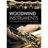 Woodwind Instruments: A Practical Guide for Technicians