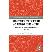 Strategies for Survival at Sibikwa 1988 - 2021: Landmarks of South African Theatre History
