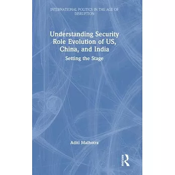 Understanding Security Role Evolution of Us, China and India: Setting the Stage
