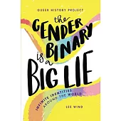 The Gender Binary Is a Big Lie: Infinite Identities and Expressions