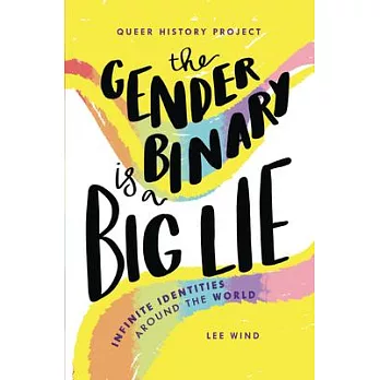 The Gender Binary Is a Big Lie: Infinite Identities and Expressions