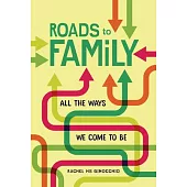 Roads to Family: All the Ways We Come to Be
