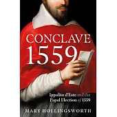 Conclave 1559: Ippolito d’Este and the Papal Election of 1559