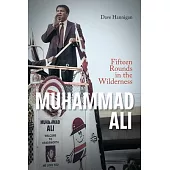 Muhammad Ali: Fifteen Rounds in the Wilderness