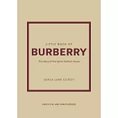 Little Book of Burberry: The Story of the Iconic Fashion House