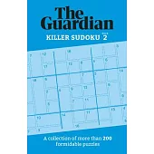 Guardian Killer Sudoku 2: A Collection of More Than 200 Formidable Puzzles