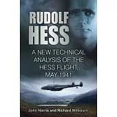 Rudolf Hess: A New Technical Analysis of the Hess Flight, May 1941