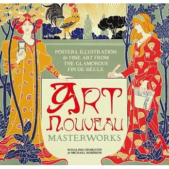 Art Nouveau: Posters, Illustration & Fine Art from the Glamorous Fin de Siècle