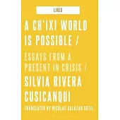 A New World Is Possible: Writings on the Concept of Chi’ixi