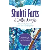 Shakti Farts & Belly Laughs: What really happens when wild women gather